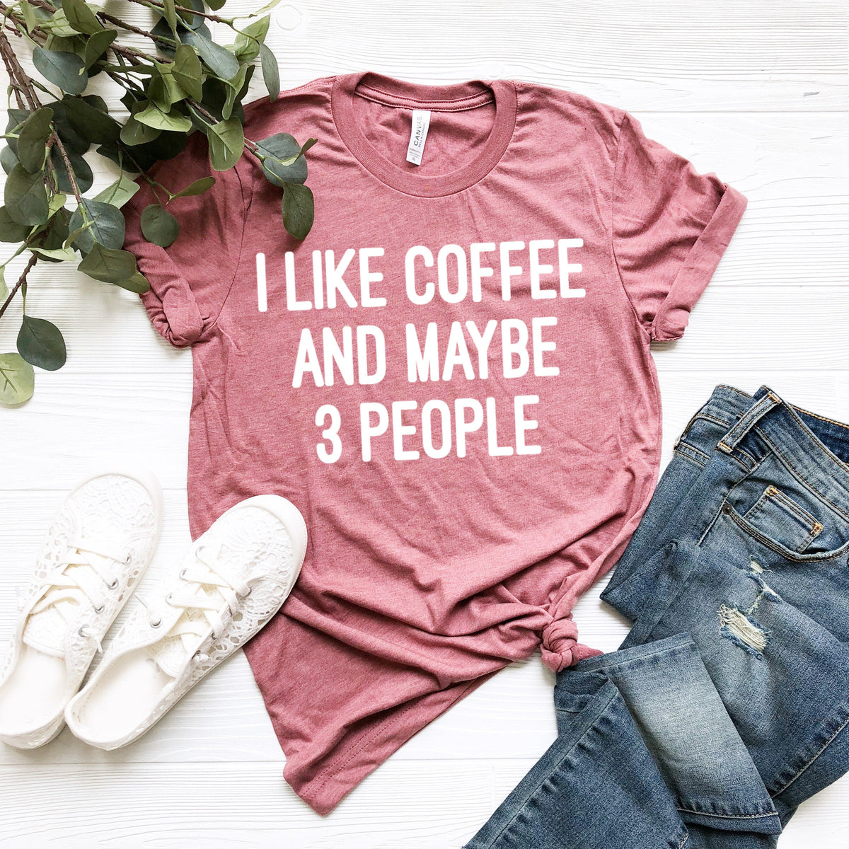 Funny Coffee Lover Shirt: I Like Coffee and Maybe 3 People