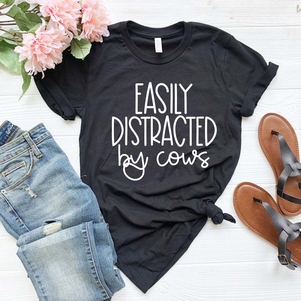 Easily Distracted by Cows Shirt: Funny Cow Tee, Country Farm