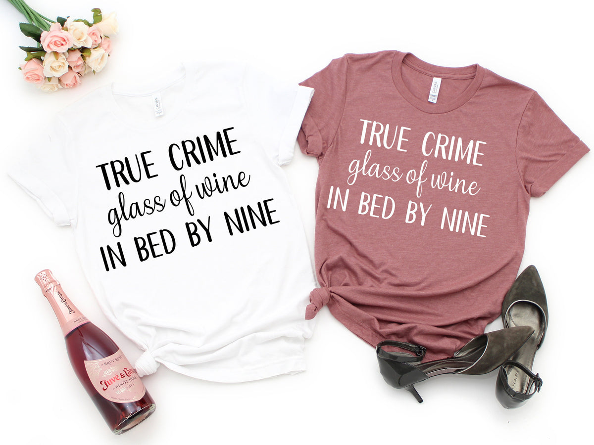 True Crime Wine Lover T-Shirt: Glass of Wine In Bed by Nine