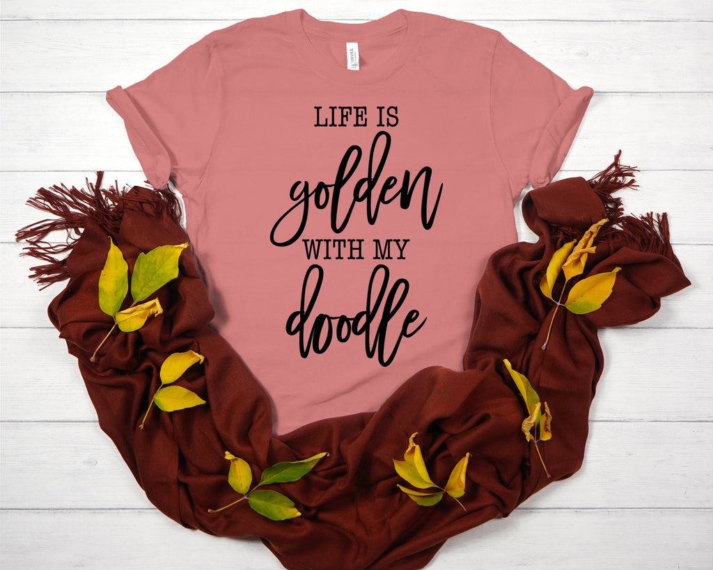 Life Is Golden With A Doodle Shirt - Goldendoodle Mom Gift