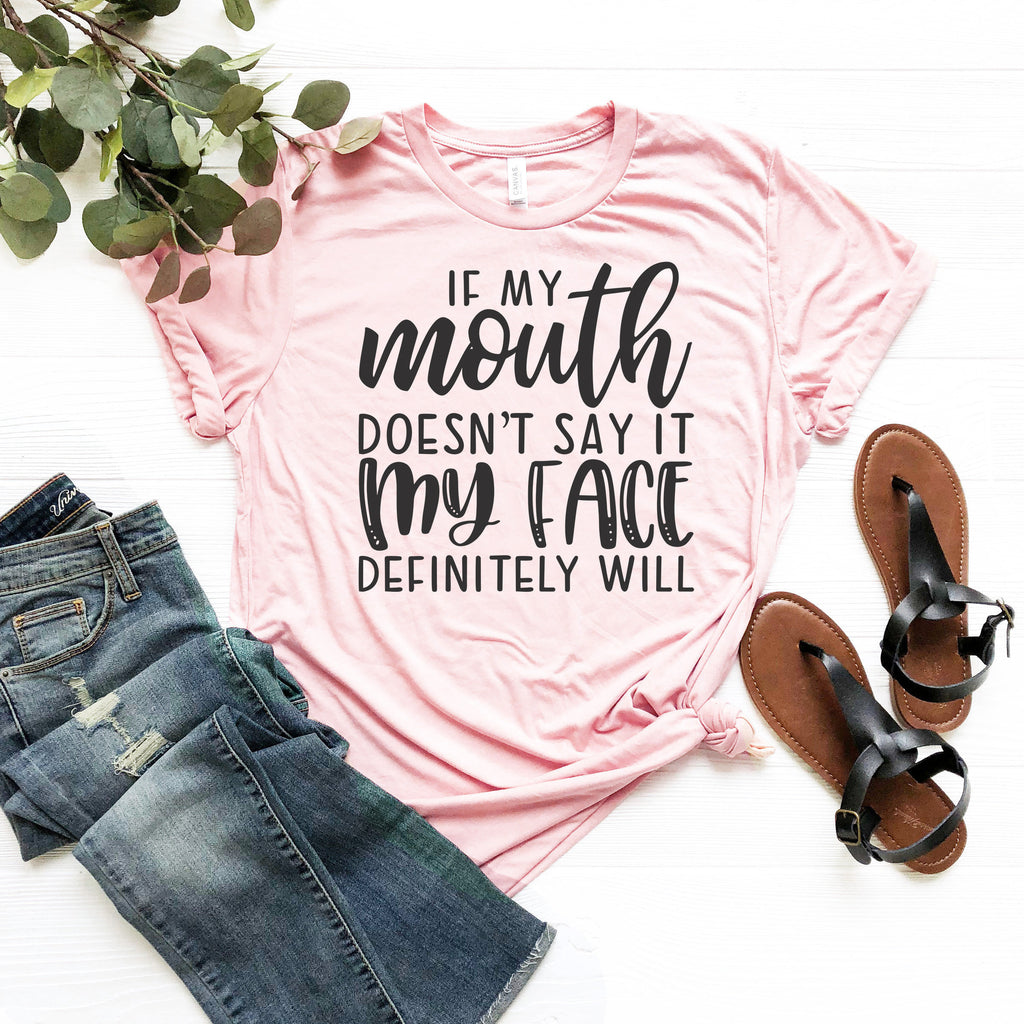 Funny Sarcastic T-Shirt: My Face Says It All