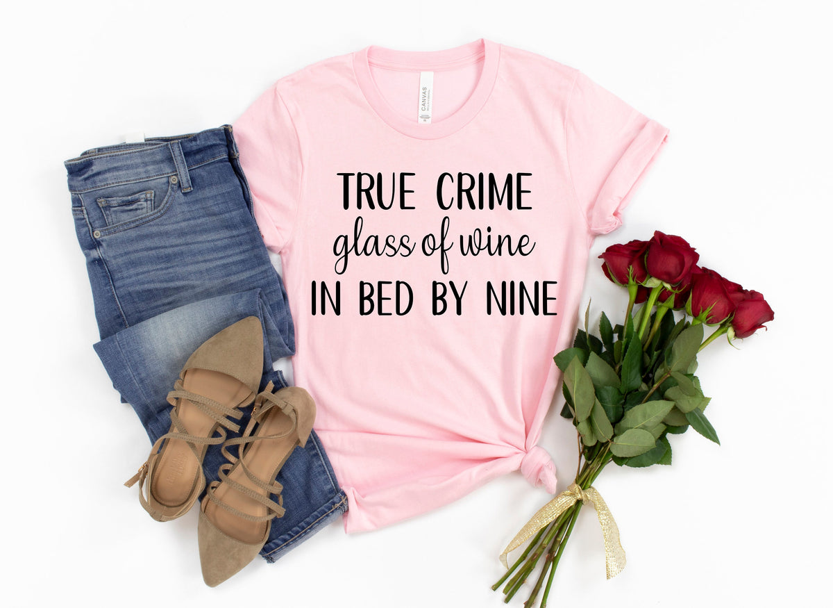 True Crime Wine Lover T-Shirt: Glass of Wine In Bed by Nine
