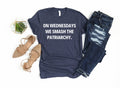 On Wednesdays We Smash The Patriarchy T-Shirt: Feminism Equal Rights