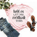 Funny Sarcastic Overthink T-Shirt: Everyday Soft Cotton Tee