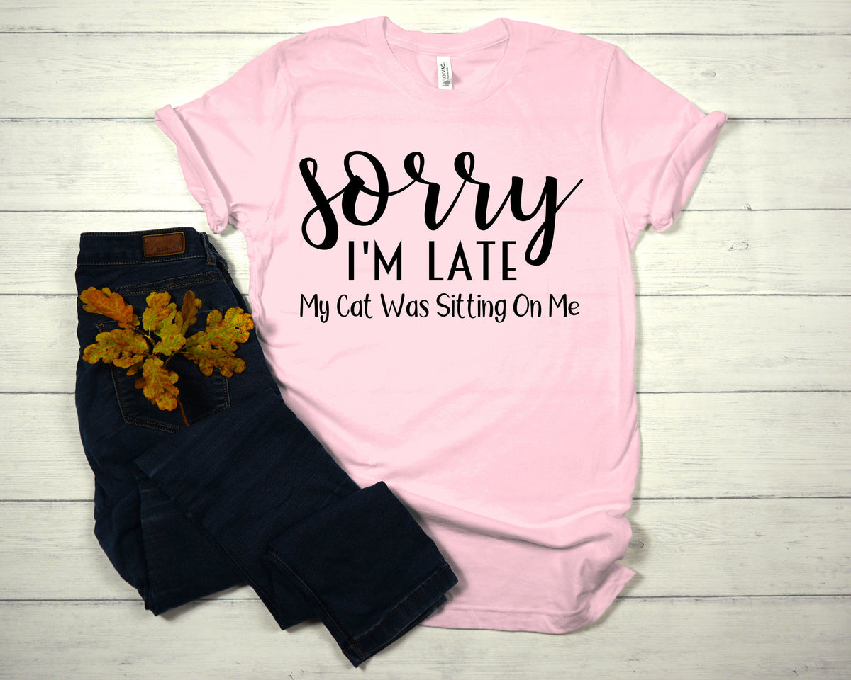 Funny Cat Shirt: Sorry I'm Late, Cat Lover Graphic Tee