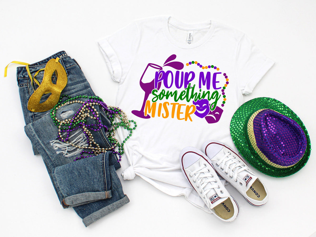 Funny Mardi Gras T-Shirt: Pour Me Something Mister, New Orleans Shirt