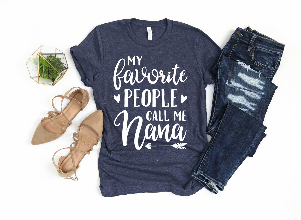 My Favorite People Call Me Nana T-Shirt: Grandma Gift