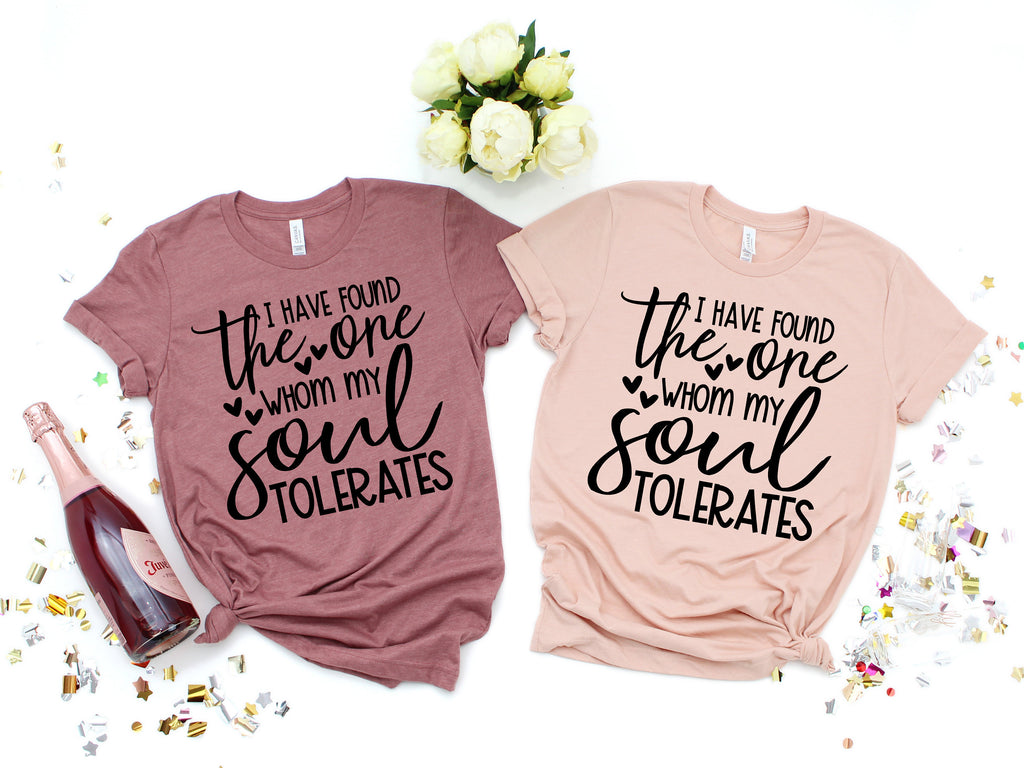 Funny Valentine's Day Shirt: I Have Found The One Whom My Soul Tolerates