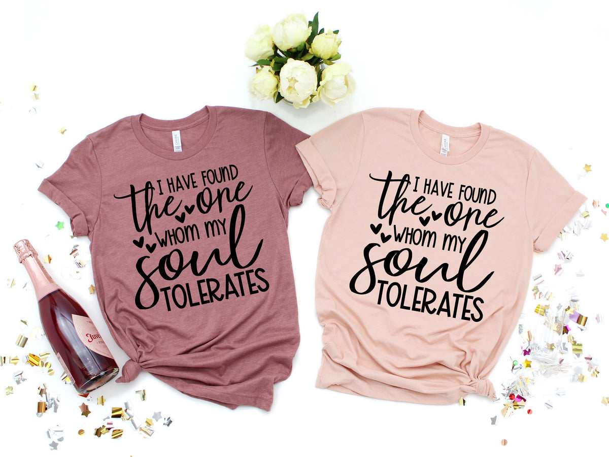 Funny Valentine's Day Shirt: I Have Found The One Whom My Soul Tolerates