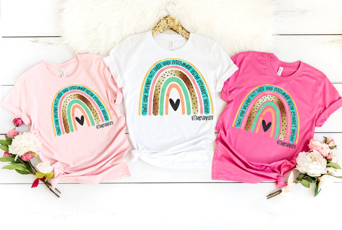 Rainbow Teacher T-Shirt: Teacher Life Quote Shirt