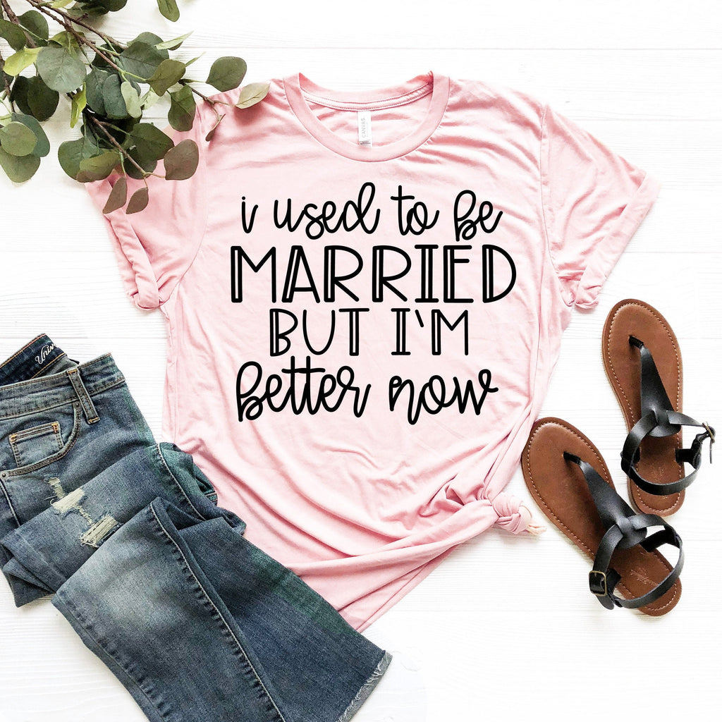 Funny Divorce T-Shirt: I Used to be Married But I'm Better Now