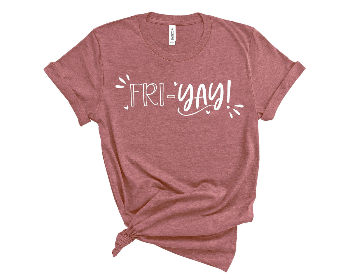 Friyay T-Shirt: Funny Teacher/Mom Weekend Shirt