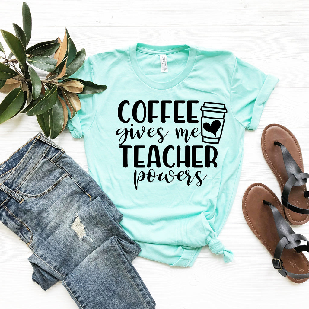 Coffee Gives Me Teacher Powers Shirt - Funny Teacher Graphic Tee