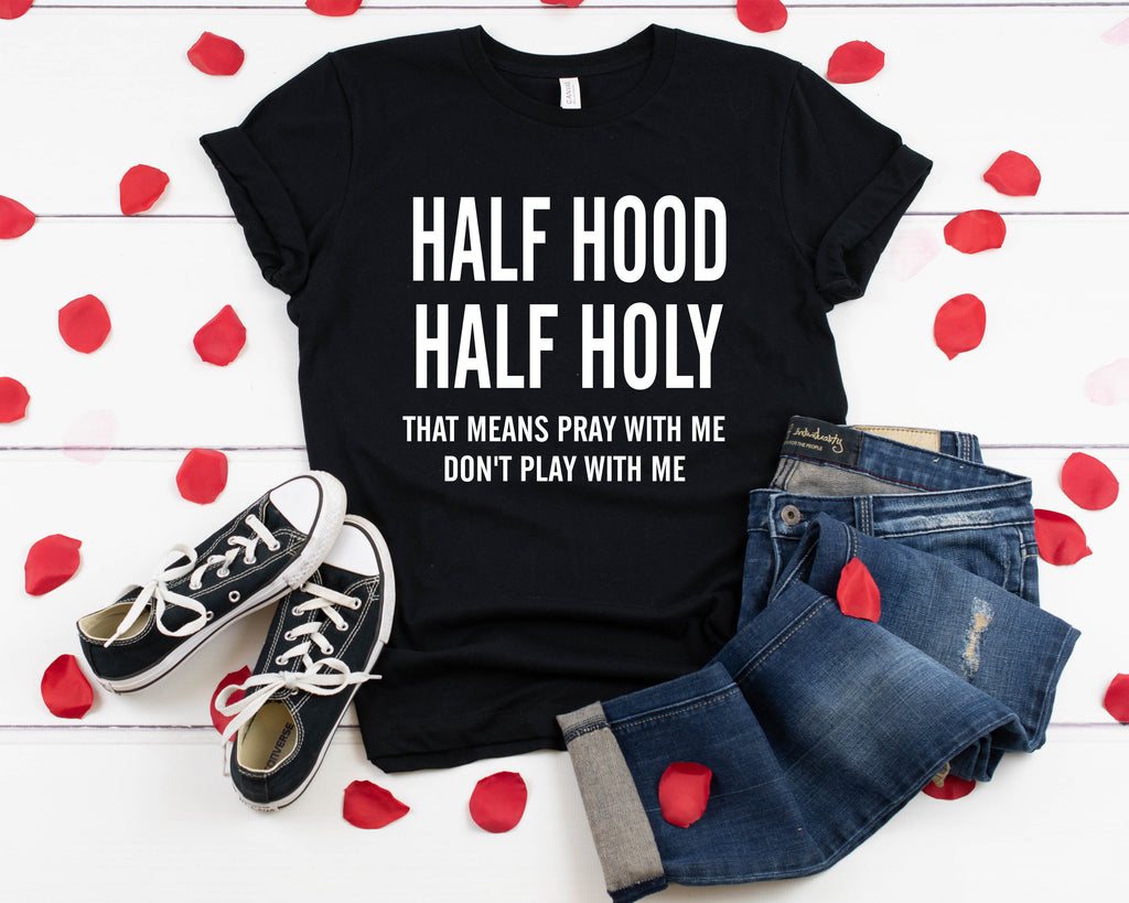 Half Hood Half Holy Shirt: Funny Pray With Me Tee