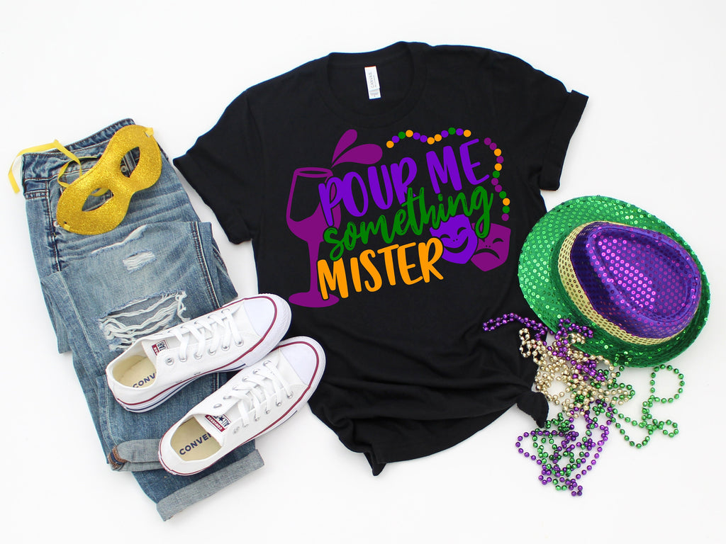 Funny Mardi Gras T-Shirt: Pour Me Something Mister, New Orleans Shirt