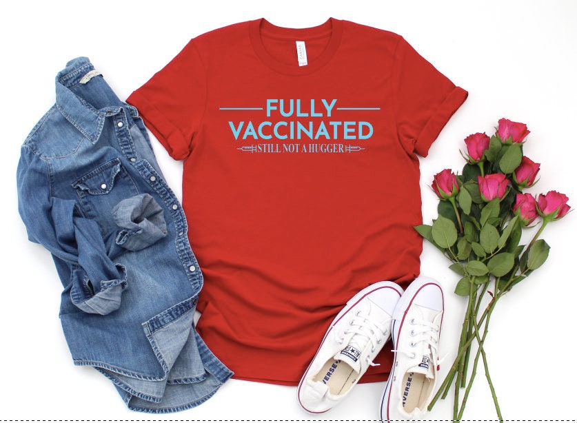 Fully Vaccinated Still Not A Hugger Shirt: Cotton Tee