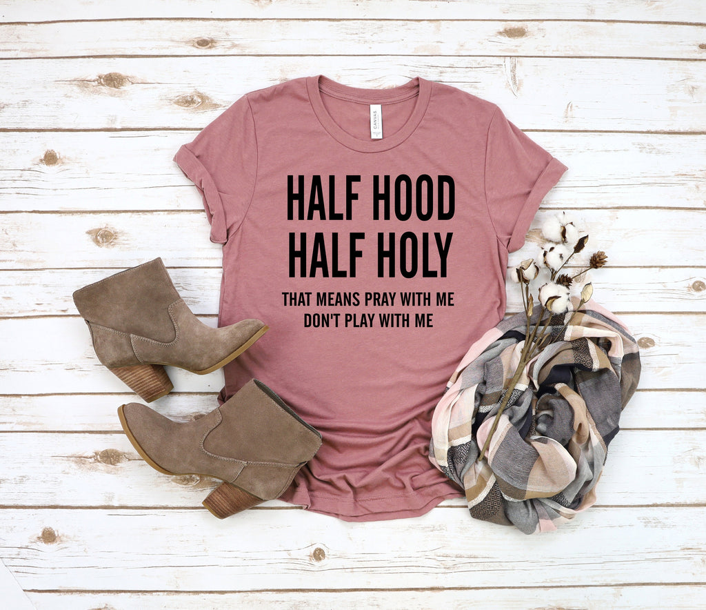 Half Hood Half Holy Shirt: Funny Pray With Me Tee