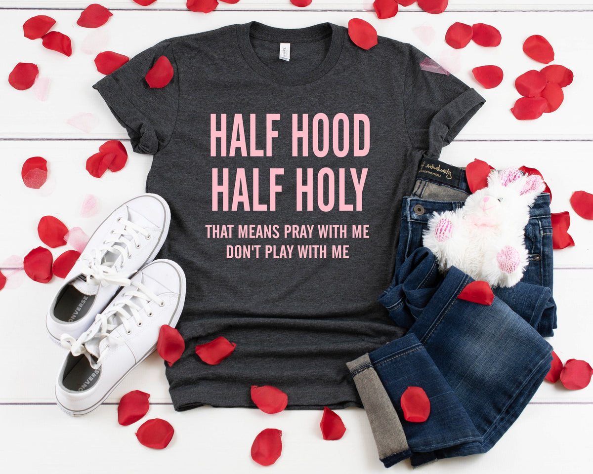 Half Hood Half Holy Shirt: Funny Pray With Me Tee