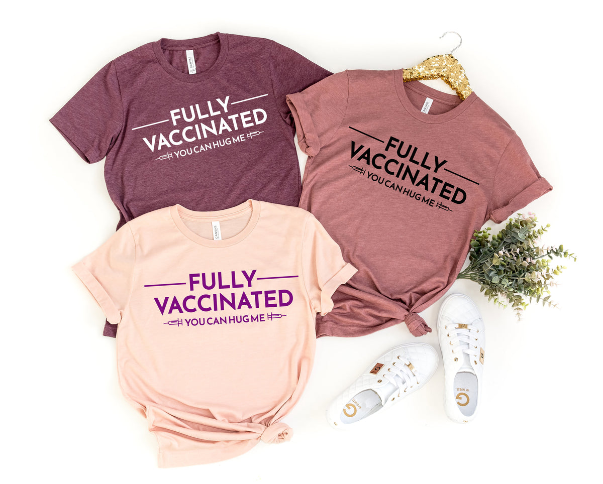 Fully Vaccinated You Can Hug Me Shirt: Cotton Tee