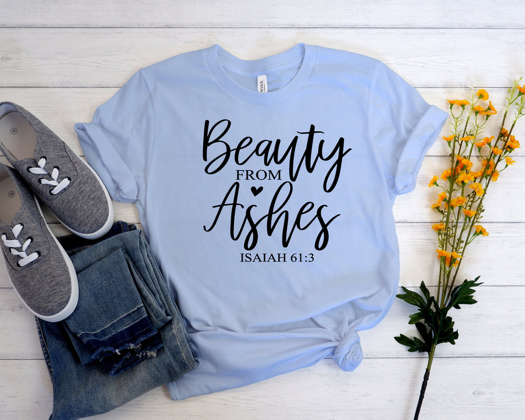 Beauty From Ashes Shirt: Christian Inspirational Clothing