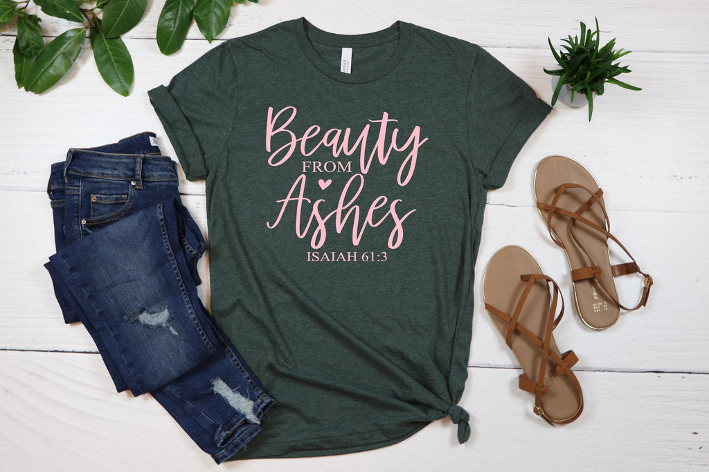 Beauty From Ashes Shirt: Christian Inspirational Clothing