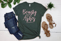 Beauty From Ashes Shirt: Christian Inspirational Clothing