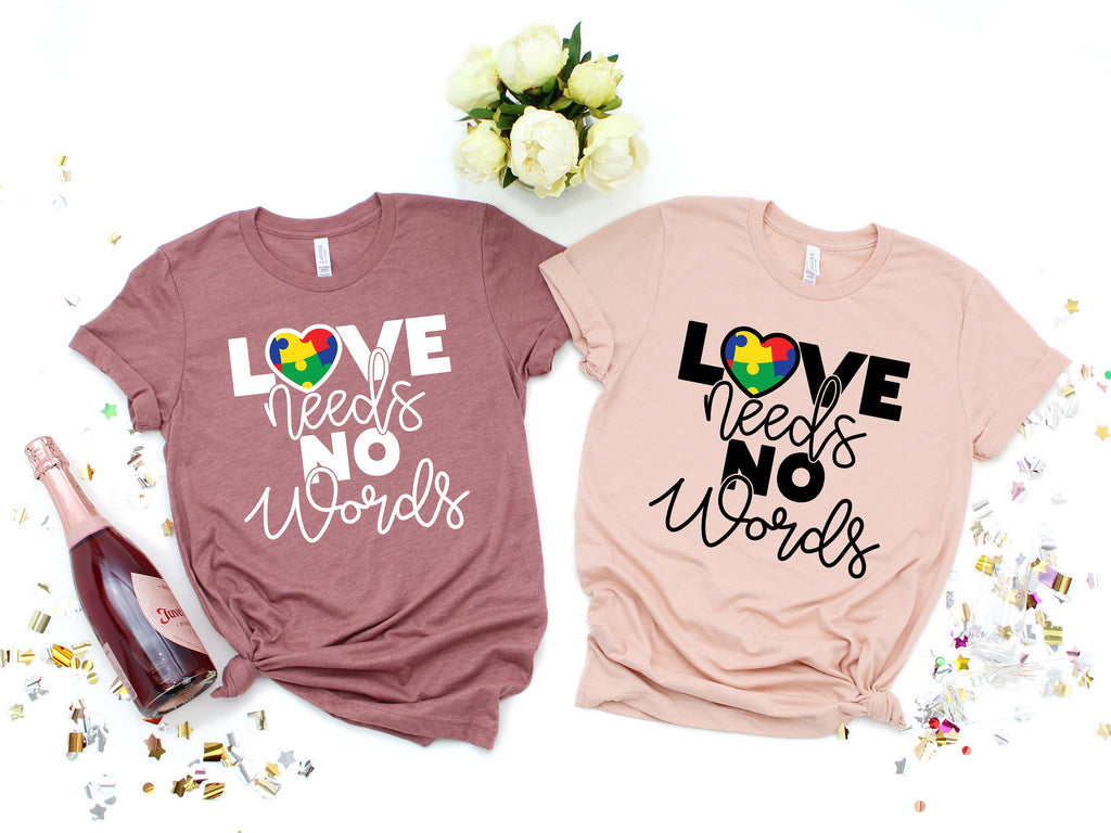 Autism Mom Shirt: Love Needs No Words, Awareness Tee