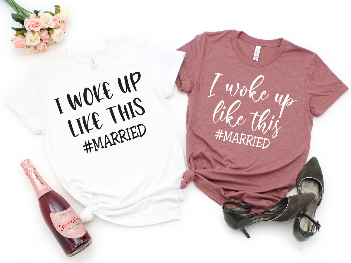 Honeymoon Shirt, I Woke Up Like This, #married