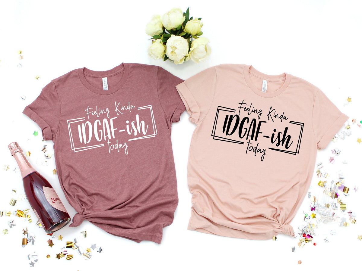 IDGAF-ish Shirt: Funny Sarcastic Mom Tee