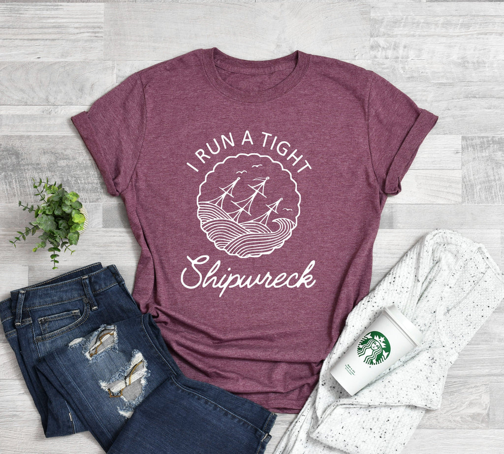 I Run A Tight Shipwreck Mom T-Shirt, Mother's Day Gift