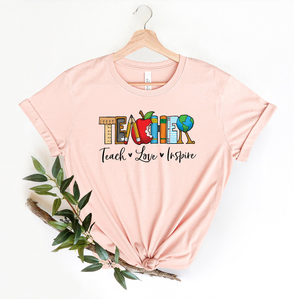 Inspirational Teacher Shirt: Teach Love Inspire, Back To School