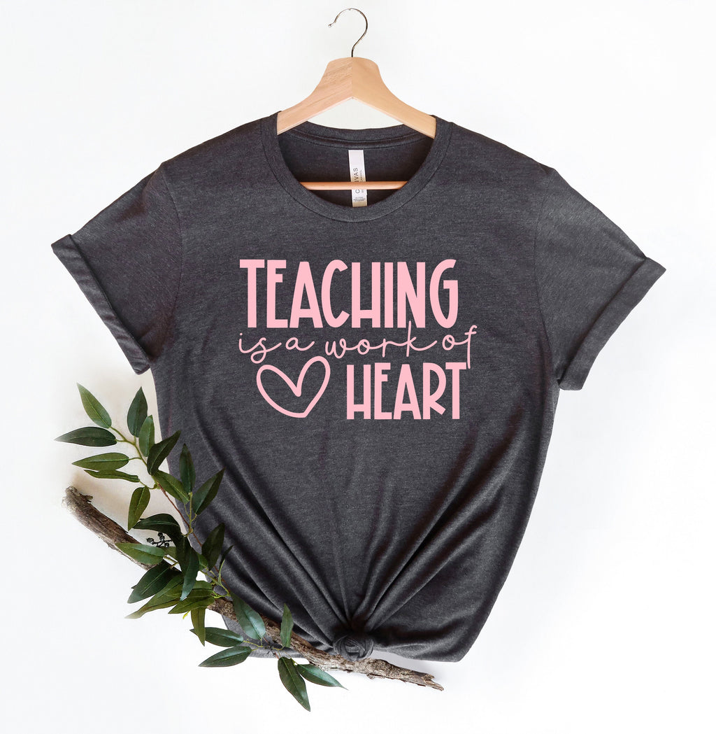 Teaching is a Work of Heart Shirt, Teacher Gift