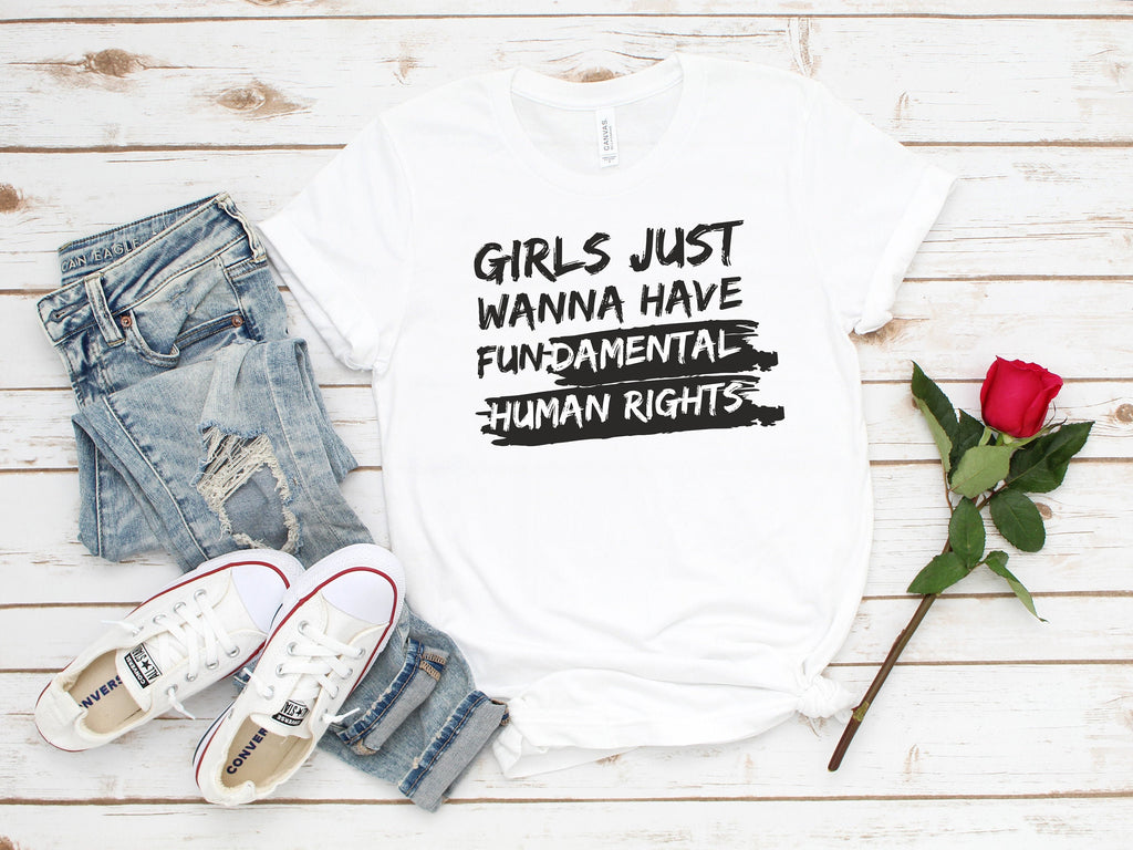 Feminist Rights Shirt: Girls Just Wanna Have Fundamental Human Rights