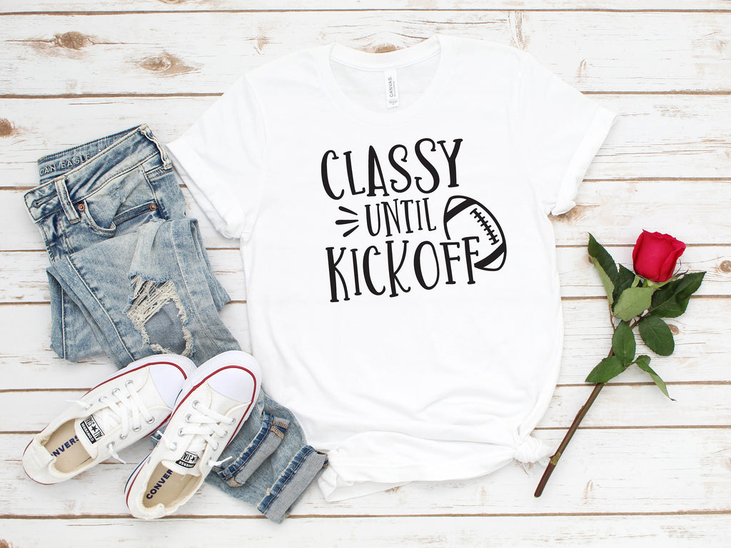 Classy Until Kickoff Shirt: Football Game Day Tee