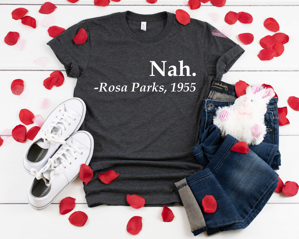 Rosa Parks 'Nah' T-shirt - Black History Month Tee
