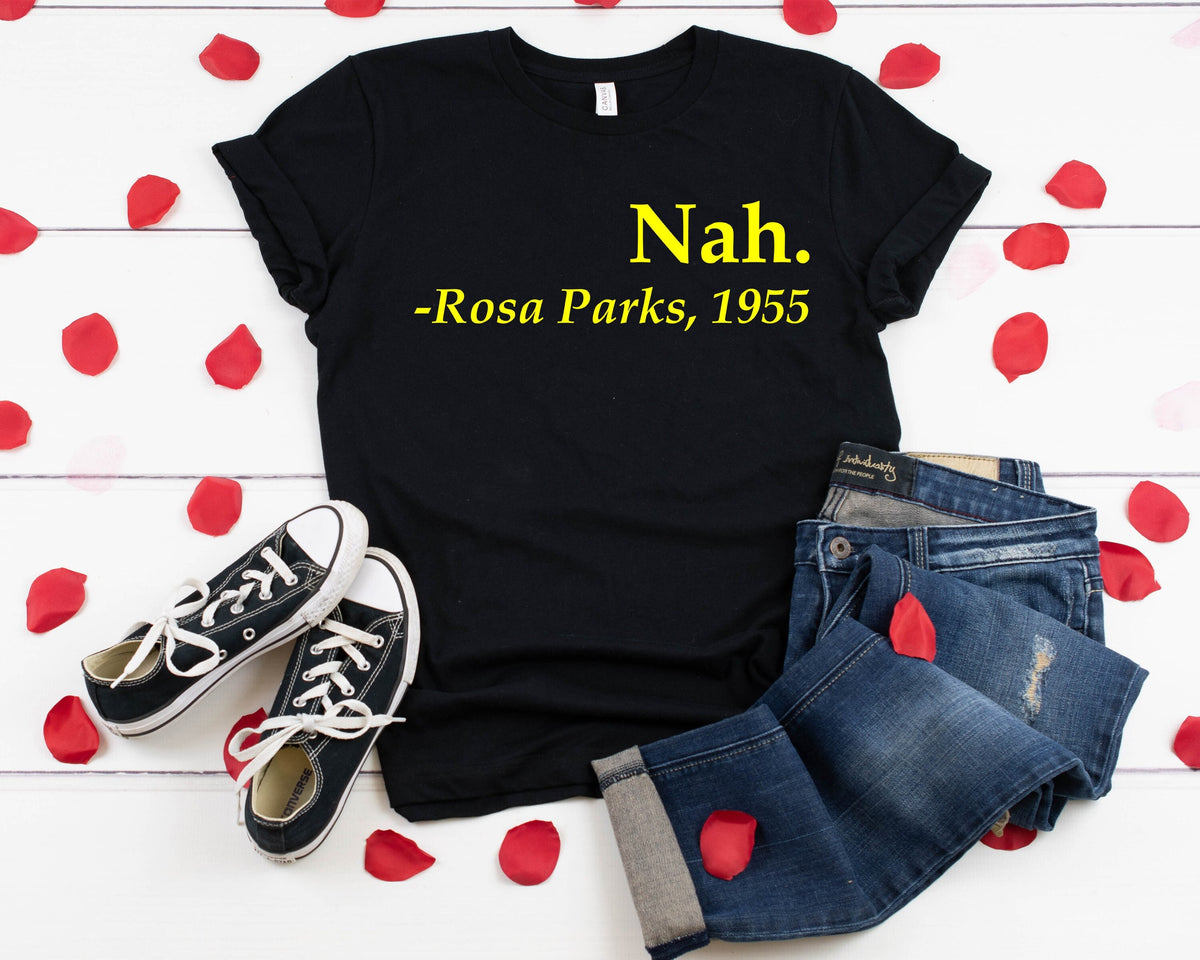 Rosa Parks 'Nah' T-shirt - Black History Month Tee