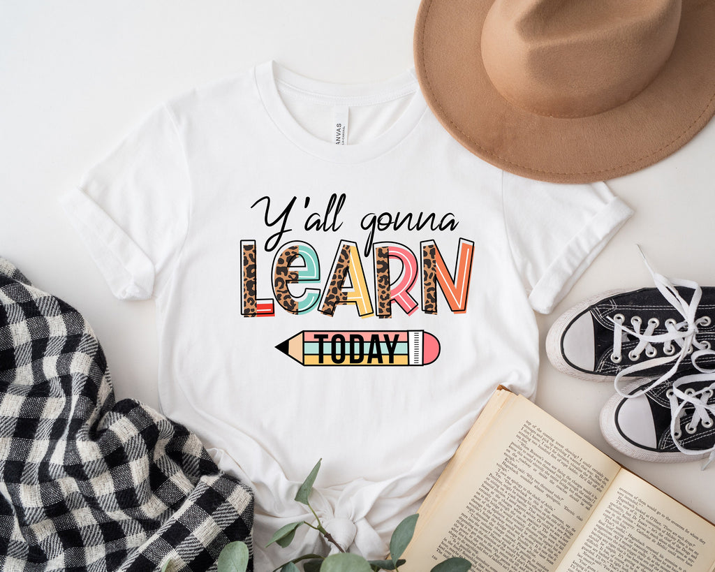 Funny Teacher Shirt: Y'all Gonna Learn Today T-Shirt