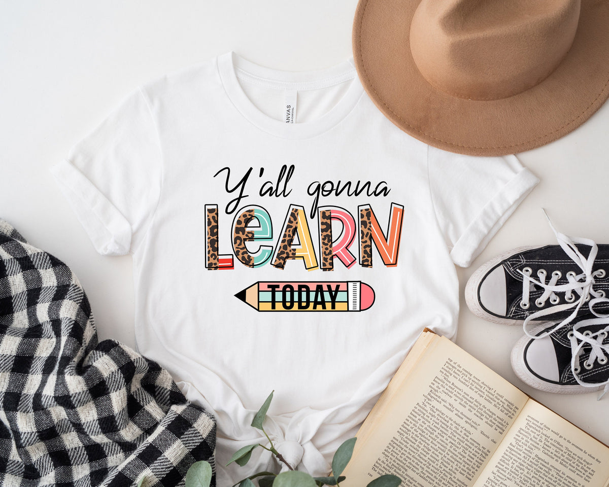 Funny Teacher Shirt: Y'all Gonna Learn Today T-Shirt