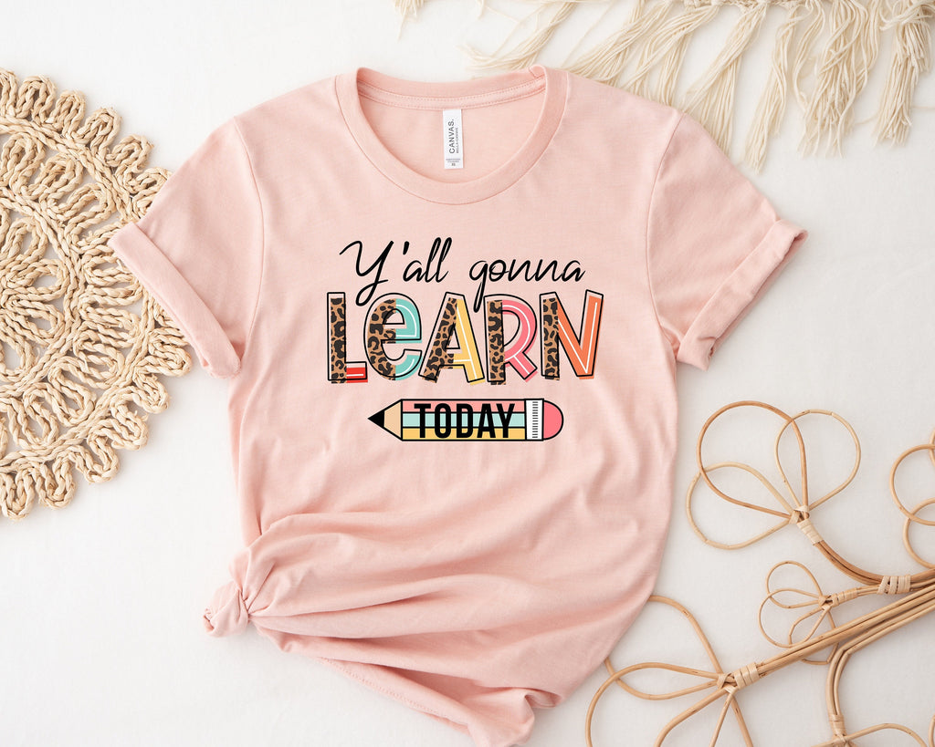 Funny Teacher Shirt: Y'all Gonna Learn Today T-Shirt