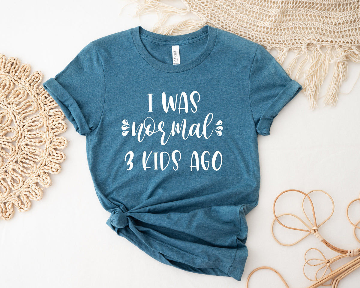 Funny Mom Shirt, I was Normal 3 Kids Ago, Tired Mother Gift