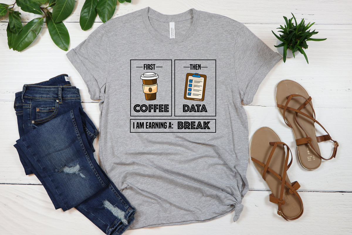 First Coffee Then Data Shirt: Teacher, Psychologist Tee