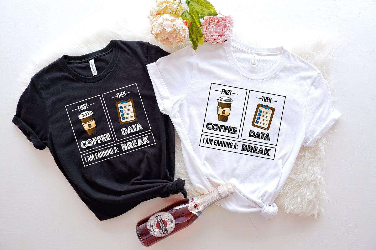 First Coffee Then Data Shirt: Teacher, Psychologist Tee