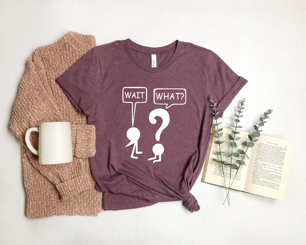 Funny Grammar Teacher Shirt: Wait What? Sarcastic Tee