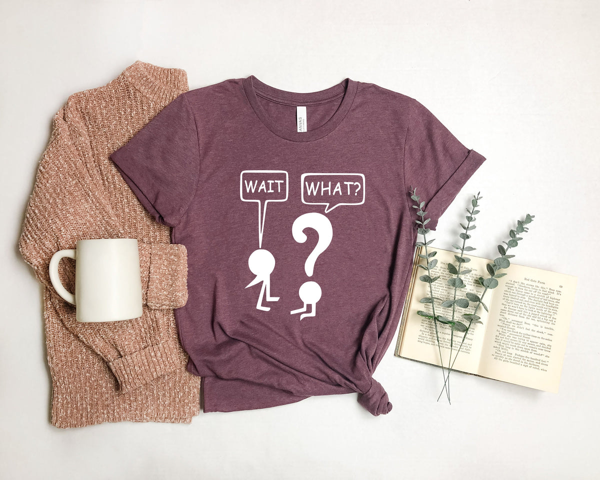 Funny Grammar Teacher Shirt: Wait What? Sarcastic Tee