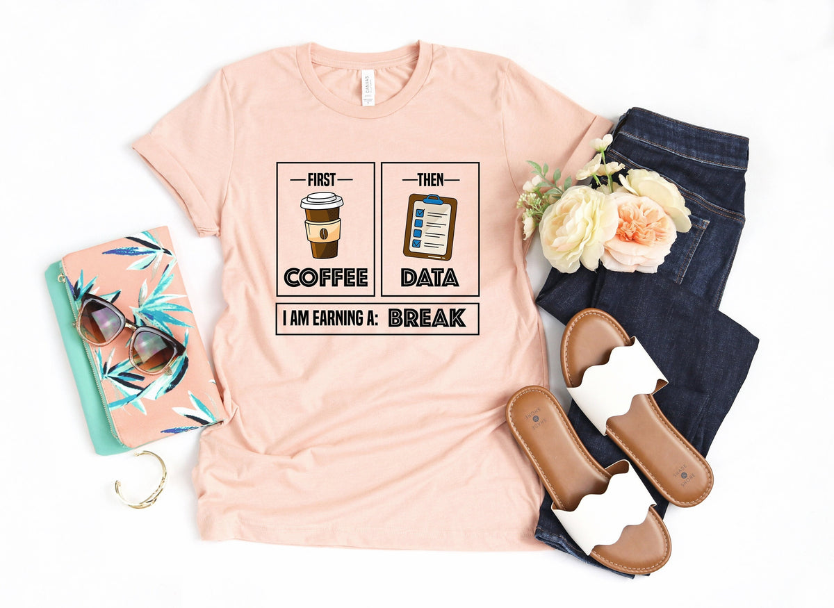First Coffee Then Data Shirt: Teacher, Psychologist Tee