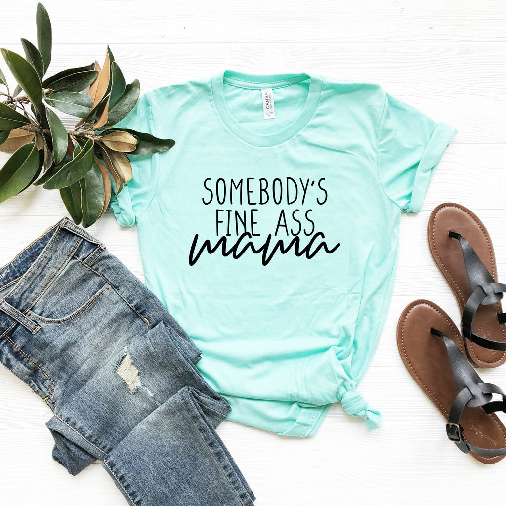Somebody's Fine Ass Mama Shirt, Cool Mom Bella Canvas Tee