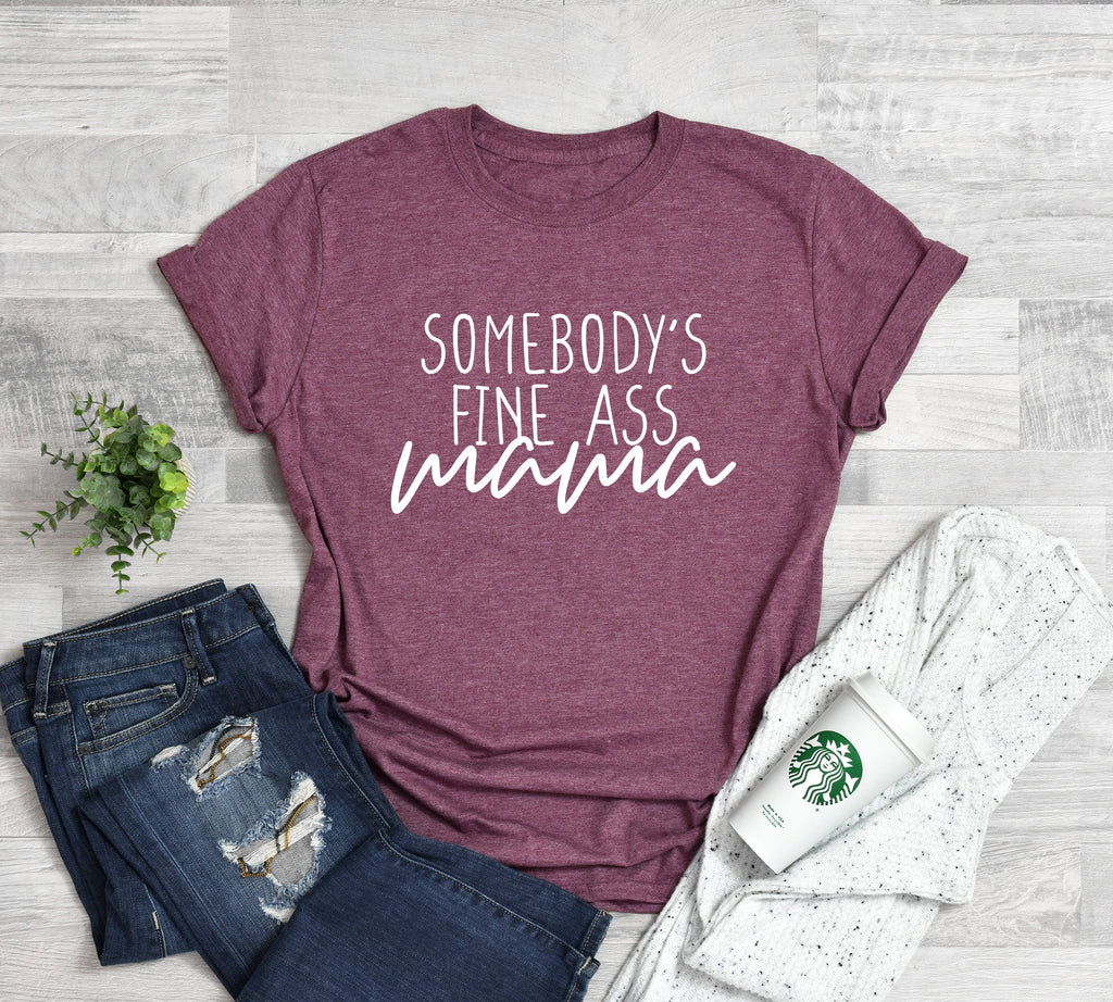 Somebody's Fine Ass Mama Shirt, Cool Mom Bella Canvas Tee