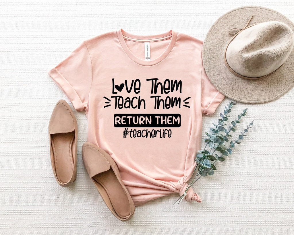 Love Them Teach Them Teacher Life Shirt