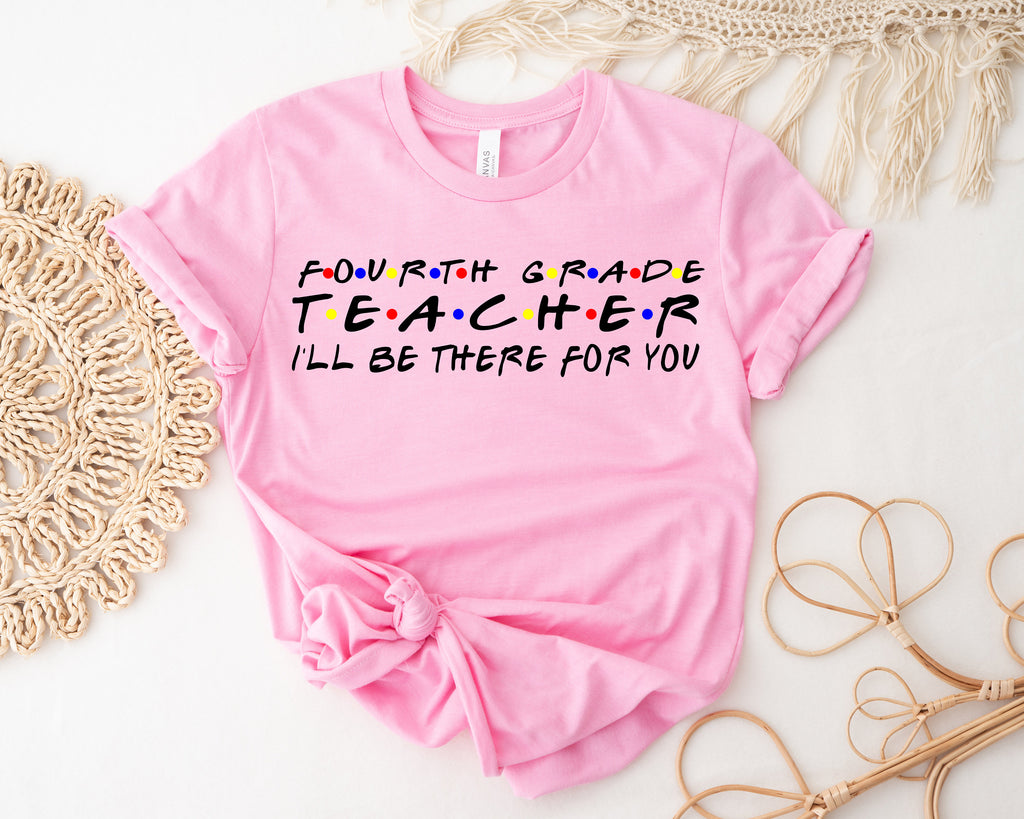 Teacher I'll Be There For You Shirt: Teacher Outfit Gift
