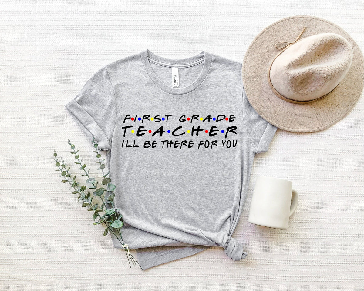 Teacher I'll Be There For You Shirt: Teacher Outfit Gift